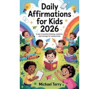 Daily Affirmations for Kids 2026: A year of positive thinking, creativity, and courage for young minds
