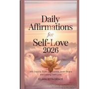 Daily Affirmations for Self-Love 2026: 365 Days to Build Confidence, Inner Peace and Lasting Self-Love