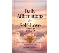 Daily Affirmations for Self-Love 2026: 365 Days to Build Confidence, Inner Peace and Lasting Self-Love