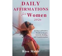 DAILY AFFIRMATIONS FOR WOMEN 2026: 365 Days of Positive Words to Inspire Growth, Healing, and Transformation