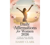 Daily Affirmations for Women 2026: A year of faith, healing, confidence, and purpose
