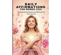 DAILY AFFIRMATIONS FOR WOMEN 2026: Empowering Confidence and Self Love for Every Woman