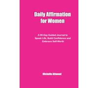 Daily Affirmations for Women: A 90-Day Guided Journal to Speak Life, Build Confidence and Embrace Self-worth
