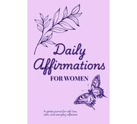 Daily Affirmations for Women: A Gentle Journal for Self-Love, Calm, and Everyday Reflection