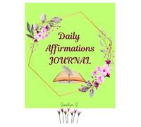 Daily Affirmations Journal - Each word spoken to self becomes a prayer the universe hears