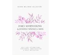 Daily Affirmations & Positive Mindset Cards: 50 Inspirational Quotes & Self-Love Affirmations for Gratitude, Confidence, Manifestation & Daily Motivation (THE SELF-CARE MASTER SERIES)