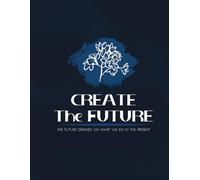 Daily and Weekly Planner: Elegant Floral Design for Goal Setting and Time Management: Monthly & Daily Organizer | "The Future is Something We Create" ... Journal with Notes and Habit Tracker