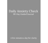 Daily Anxiety Check: 90-Day Guided Journal