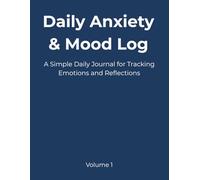 Daily Anxiety & Mood Log: A Simple Daily Journal for Tracking Emotions and Reflections