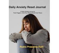 Daily Anxiety Reset Log: A Daily Guided Journal to Track Triggers, Calm Your Mind & Build Inner Peace