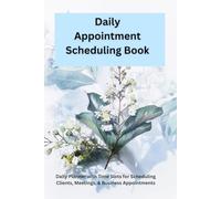 Daily Appointment Scheduling Book: Time Slots Organizer for Clients, Meetings, & Business: Daily Planner with Time Slots for Scheduling Clients, Meetings & Business Appointments