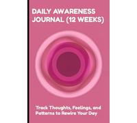 DAILY AWARENESS JOURNAL (12 WEEKS) - TRACK THOUGHTS, FEELINGS, AND PATTERNS TO REWIRE YOUR DAY (PINK): MINDFULNESS CHECKINS | WEEKLY REVIEWS | GENTLE REFRAMES