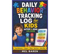 Daily Behavior Tracking Log for Kids: Daily Tracker for Behavior, Sleep, Nutrition, Medication, Triggers, and Sensory Needs | Autism and ADHD Support ... Caregivers, and Therapists | 6 x 9, 186 Pages
