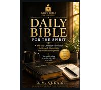 Daily Bible for the Spirit: A 365-Day Devotional Journey Through Scripture: Strength, Wisdom, and Renewal for Every Day of the Year
