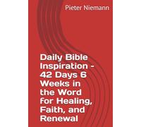 Daily Bible Inspiration - 42 Days 6 Weeks in the Word for Healing, Faith, and Renewal