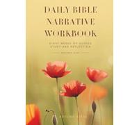 Daily Bible Narrative Workbook - Level 1: Design A: Eight Weeks of Guided Study and Reflection for Beginners (Bible Narrative Analysis)