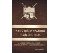 Daily Bible Reading Plan Journal : A Guided System for deeper Engagement, Faith and understanding