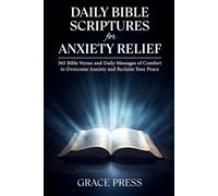 Daily Bible Scriptures for Anxiety Relief: 365 Bible Verses and Daily Messages of Comfort to Overcome Anxiety and Reclaim Your Peace