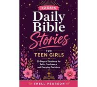 Daily Bible Stories For Teen Girls: 30 Days of Guidance for Faith, Confidence, and Everyday Decisions