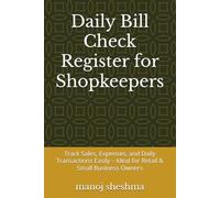 Daily Bill Check Register for Shopkeepers: Track Sales, Expenses, and Daily Transactions Easily - Ideal for Retail & Small Business Owners