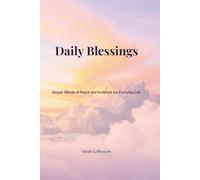 Daily Blessings: Simple Words of Peace and Scripture for Everyday Life (Abide & Blossom Daily Blessings)