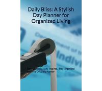 "Daily Bliss Planner: Your Stylish Path to Organization, Productivity, and a Balanced Life": "Plan Your Days, Achieve Your Goals, and Create Harmony with This Elegant All-in-One Organizer"