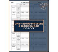 Daily Blood Pressure and Blood Sugar Log Book: 2 in 1 Daily Tracker to Record Glucose Levels Before and After Meals, Log Blood Pressure Readings, Heart Rate, and Weekly Health Records