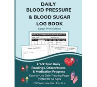 Daily Blood Pressure & Blood Sugar Log Book (Large Print): Track Blood Pressure, Blood Sugar & Medications | Easy-to-Use Health Journal for Seniors & Adults