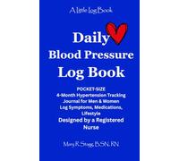 Daily Blood Pressure Log Book: POCKET-SIZED 4-Month Hypertension Tracking Journal for Men & Women | Log Symptoms, Medications, Lifestyle | Designed by a Registered Nurse