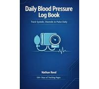 Daily Blood Pressure Log Book: Track Systolic, Diastolic & Pulse Daily
