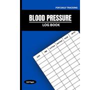 Daily Blood Pressure Log Book: Track Your Blood Pressure & Heart Rate | 112 Pages | 6x9 Inch | Compact Health Journal for Monitoring BP, Pulse, and Notes