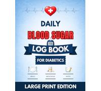 Daily Blood Sugar Log Book for Diabetics: Large Print 3-Month Glucose Tracker with One Day Per Page to Record Blood Sugar, Medication, Insulin, Meals, ... Patterns for Type 1 and Type 2 Diabetes
