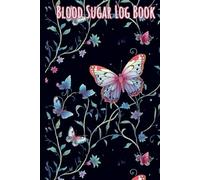 Daily Blood Sugar Logbook: Daily Log with Notes Section, Emergency Contact Page & Soft Butterfly Design