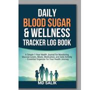 Daily Blood Sugar & Wellness Tracker Log Book: A Simple 1-Year Health Journal for Monitoring Glucose Levels, Meals, Medication, and Daily Activity - Essential Organizer for Your Health Journey