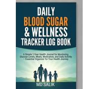 Daily Blood Sugar & Wellness Tracker Log Book: A Simple 1-Year Health Journal for Monitoring Glucose Levels, Meals, Medication, and Daily Activity - Essential Organizer for Your Health Journey