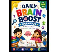 Daily Brain Boost Workbook for Kids Ages 7-12: 74 Fun Activities to Improve Focus, Memory, Logic, Observation & Critical Thinking Through Pattern ... Memory Recall Challenges (SMART KIDS SERIES)