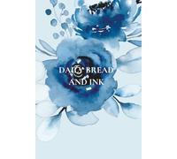 Daily Bread And Ink: A Biblical Notebook for Daily Reflection and Writing | Featuring Inspirational Scriptures