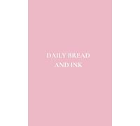 Daily Bread And Ink: A Biblical Notebook for Daily Reflection and Writing | Featuring Inspirational Scriptures