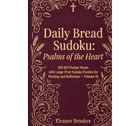 Daily Bread Sudoku: Psalms of the Heart: 100 KJV Psalms Verses with Large-Print Sudoku Puzzles for Worship and Reflection - Volume III