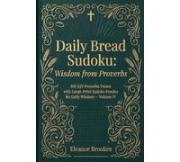 Daily Bread Sudoku: Wisdom from Proverbs: 100 KJV Proverbs Verses with Large-Print Sudoku Puzzles for Daily Wisdom - Volume IV