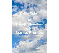 Daily Calm: 20 Days of Affirmations & Journal Prompts: Build peace, confidence, and clarity in just a few minutes a day