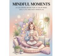 Daily Calm Moments Coloring Book for Adults and Teens: Easy Mandala and Girl Daily Life Designs with 26 Unique Pages for Stress Relief Relaxation and Mindful Coloring