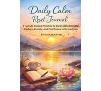 Daily Calm Reset Journal: 5-Minute Guided Practice to Clear Mental Clutter, Reduce Anxiety, and Find Peace in Overwhelm