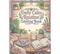Daily Calm Routine Coloring Book: Relax, Color & Reflect