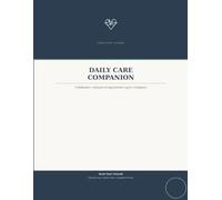 Daily Care Companion: A Medication, Symptom & Appointment Log for Caregivers