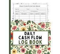 Daily Cash Flow Log Book: Cash In and Cash Out Tracker for Daily Financial Records, Expense Monitoring, and Balance Management