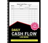 Daily Cash Flow Log Book: Income & Expense Tracker, Business Finance Record Notebook, Petty Cash Ledger for Accounting - 108 Pages, 8.5” x 11”