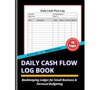 Daily Cash Flow Log Book: Petty Cash, Income & Expense Tracker - Bookkeeping Ledger for Small Business & Personal Budgeting | 8.5" x 11" , 110 Pages