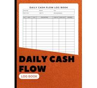Daily Cash Flow Log Book: Simple Daily Cash In and Cash Out Tracker for Small Business, Entrepreneurs, and Personal Finances | Income & Expense Ledger | 8.5 x 11 Inches | 100+ Pages