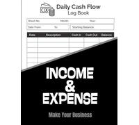 Daily Cash Register Log Book: Track Daily Sales, Income & Expenses | Simple Accounting Ledger to Manage Cash Flow and Balance Easily